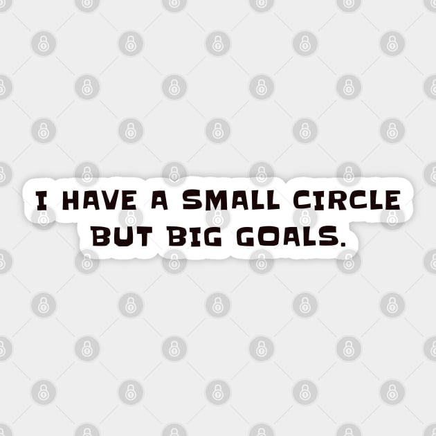 I have a small circle but big goals Sticker by CanvasCraft